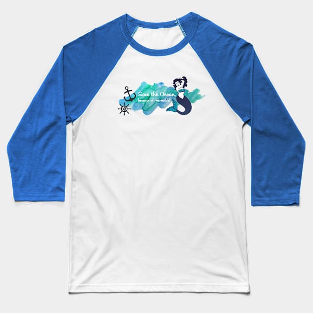Save the oceans, because of mermaids Baseball T-Shirt by Unelmoija